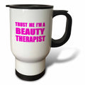 beautician humor funny job gift 14oz Stainless Steel Travel Mug tm-195593-1. Trust me Im a Beauty Therapist - Pink